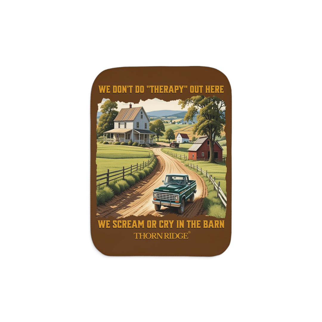 We Don't Do Therapy Out Here We Scream Or Cry In The Barn Brown Sherpa Blanket with a farm scene on it by Thorn Ridge®