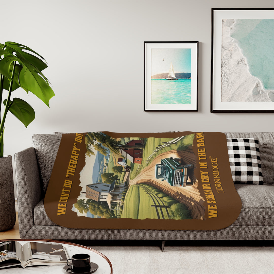 We Don't Do Therapy Out Here We Scream Or Cry In The Barn Brown Sherpa Blanket with a farm scene on it by Thorn Ridge®