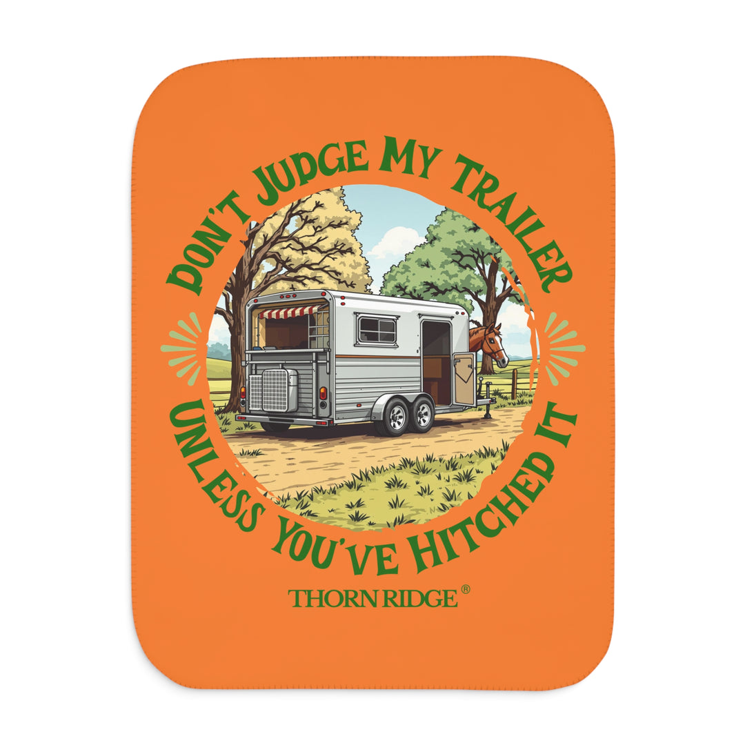 Don't Judge My Trailer Unless You've Hitched It orange sherpa blanket with a horse trailer and horse on it and branded Thorn Ridge®