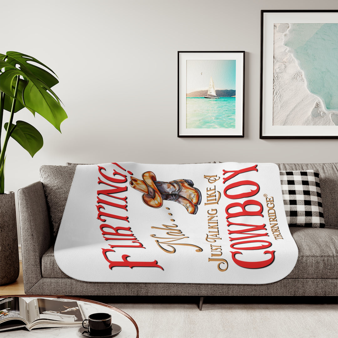 Flirting nah just talking like a cowboy white sherpa blanket with text by Thorn Ridge®