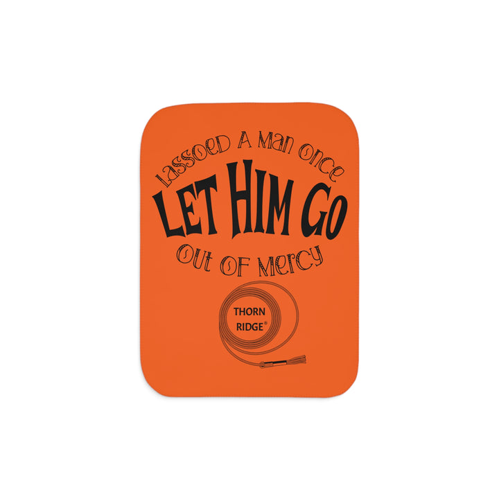 Lassoed a man once Let him go out of mercy orange sherpa blanket by Thorn Ridge®