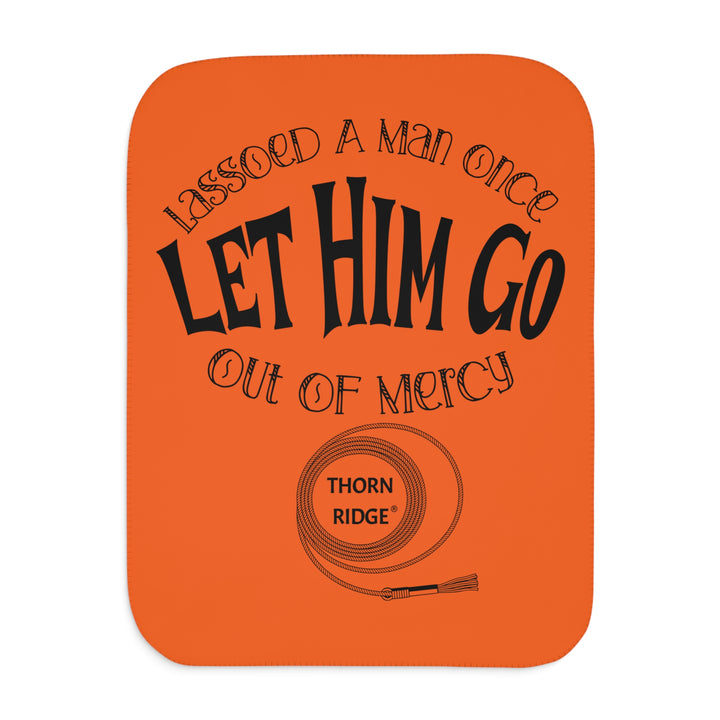 Lassoed a man once Let him go out of mercy orange sherpa blanket by Thorn Ridge®