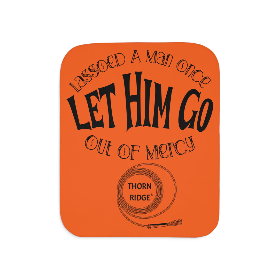 Lassoed a man once Let him go out of mercy orange sherpa blanket by Thorn Ridge®