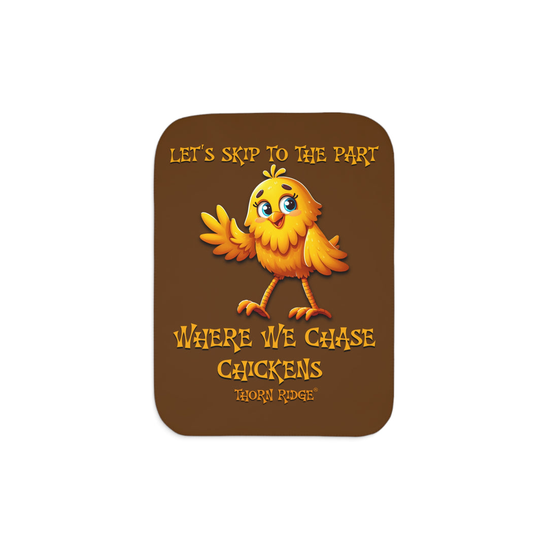 Let's Skip To The Part Where We Chase Chickens brown sherpa blanket with a yellow cartoon chicken waving by Thorn Ridge®