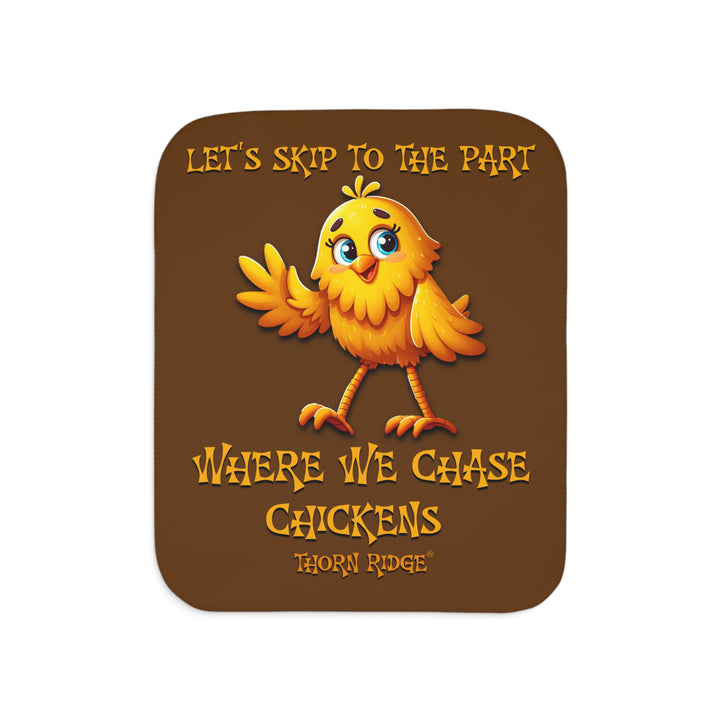 Let's Skip To The Part Where We Chase Chickens brown sherpa blanket with a yellow cartoon chicken waving by Thorn Ridge®