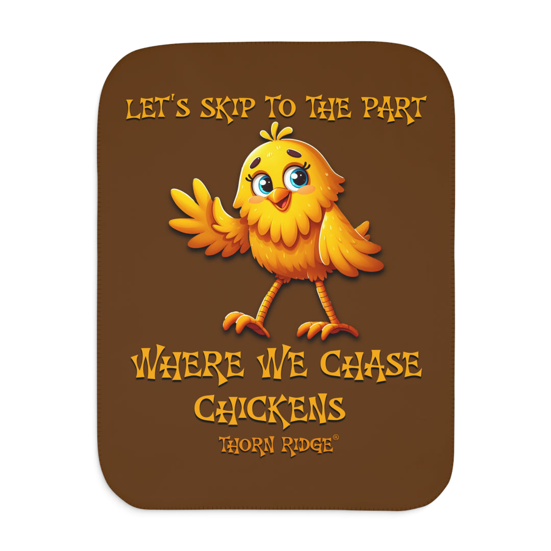 Let's Skip To The Part Where We Chase Chickens brown sherpa blanket with a yellow cartoon chicken waving by Thorn Ridge®