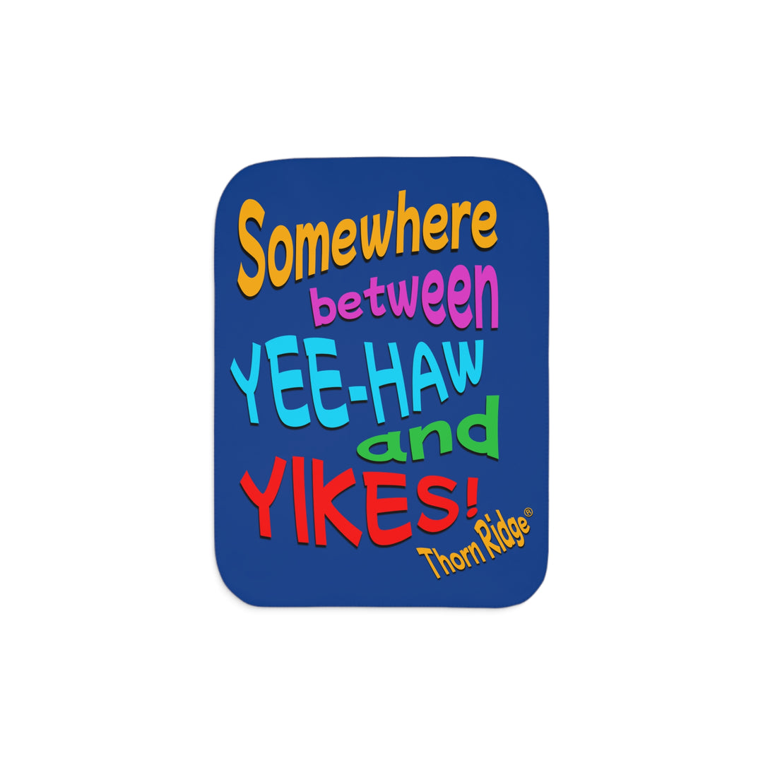 Somewhere between yee-haw and yikes Blue sherpa blanket branded  Thorn Ridge®