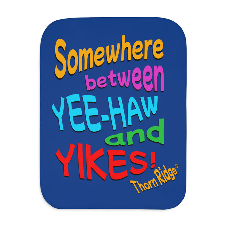 Somewhere between yee-haw and yikes Blue sherpa blanket branded  Thorn Ridge®