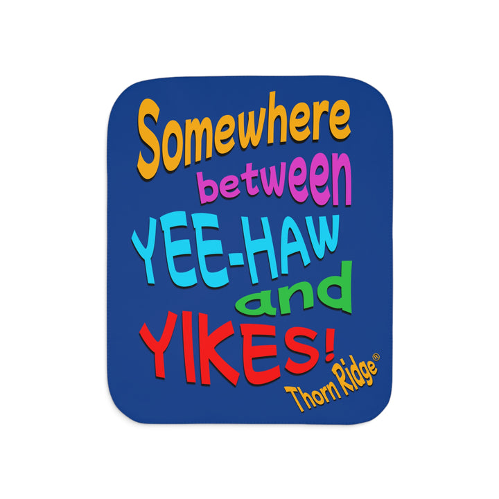 Somewhere between yee-haw and yikes Blue sherpa blanket branded  Thorn Ridge®