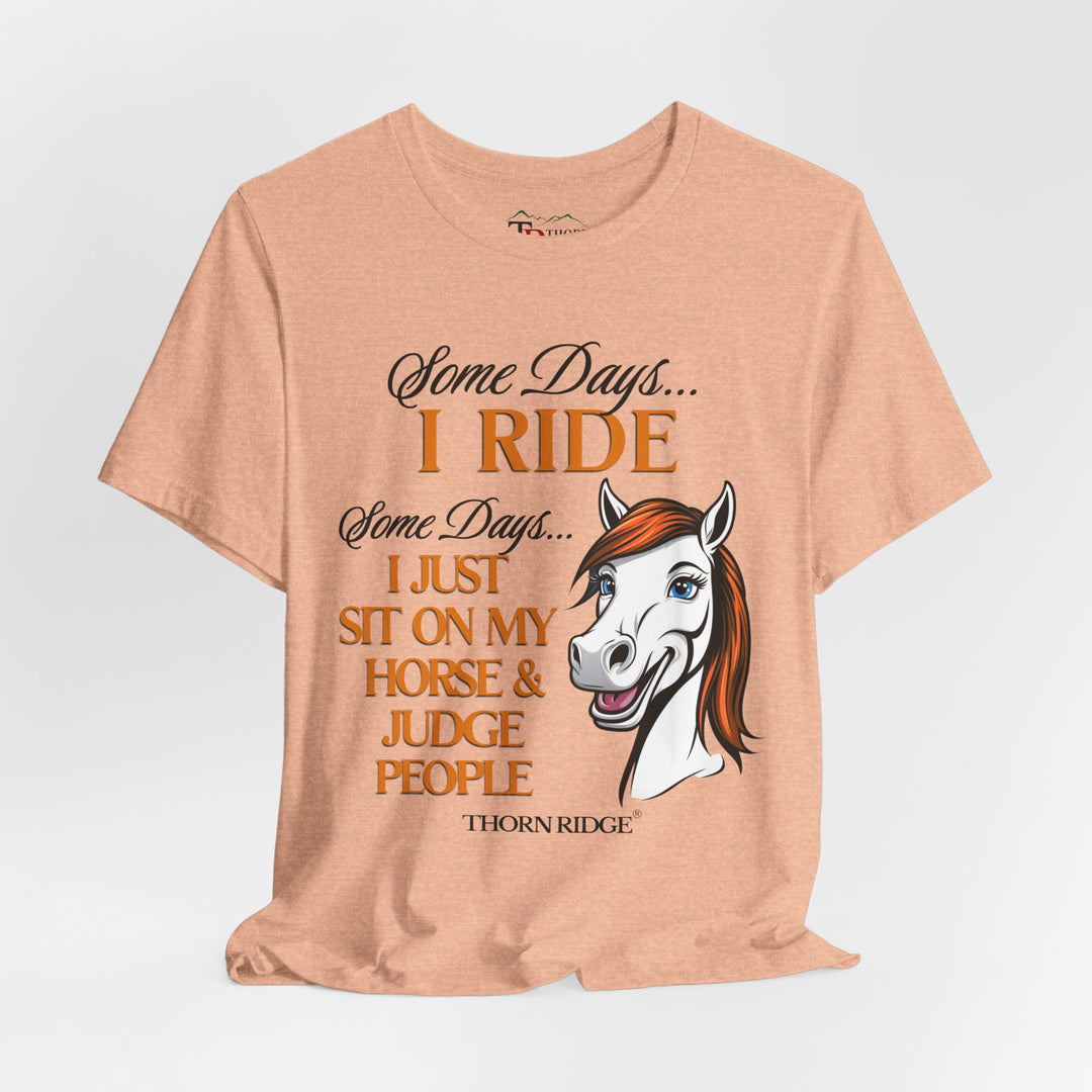 Some Days I Ride T-Shirt