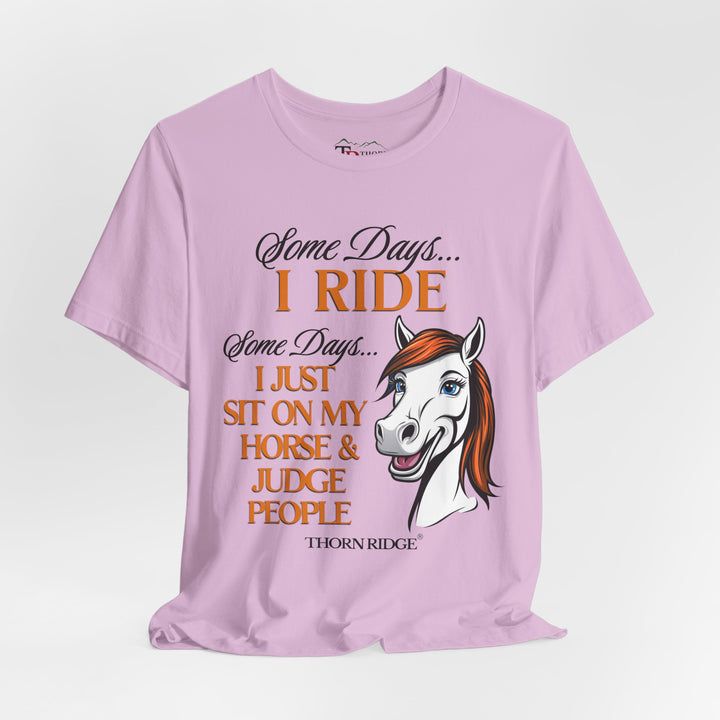 Some Days I Ride T-Shirt