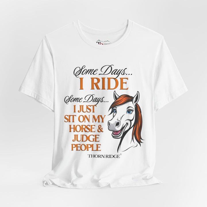 Some Days I Ride T-Shirt