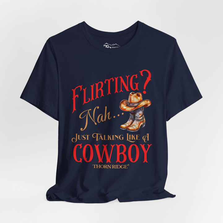 "Flirting? Nah...just talking like a cowboy" graphic tee labeled Thorn Ridge®.