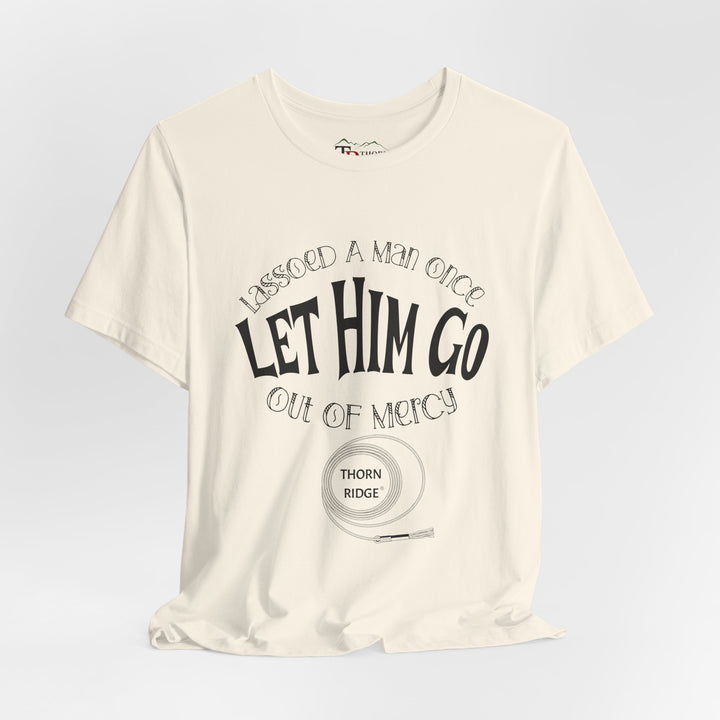 Let Him Go funny graphic Tee by Thorn Ridge®