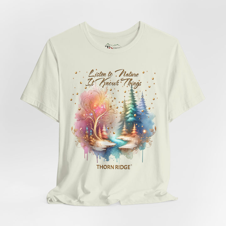 Listen To Nature It Knows Things grahic tee by Thorn Ridge®