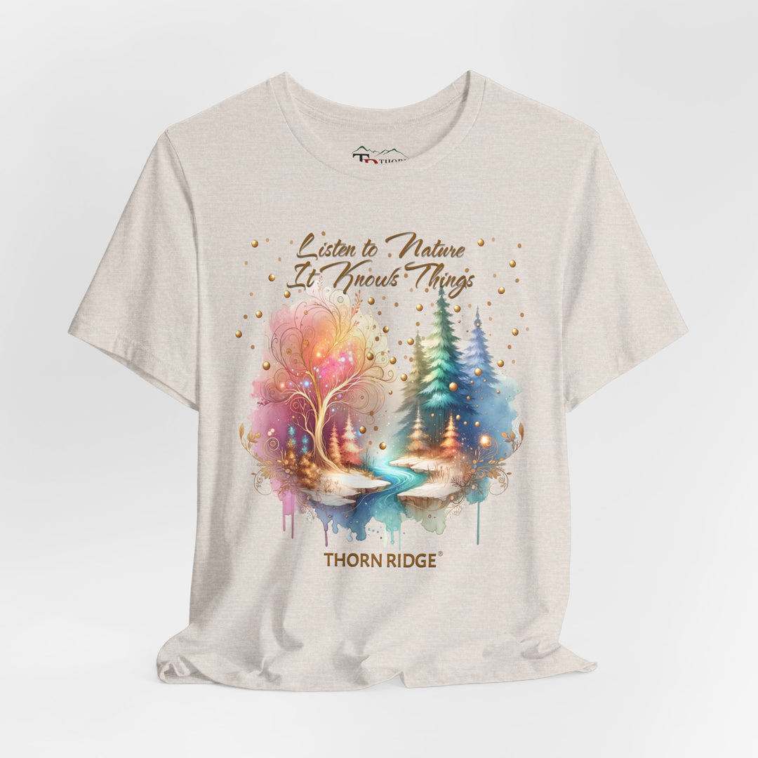 Listen To Nature It Knows Things grahic tee by Thorn Ridge®