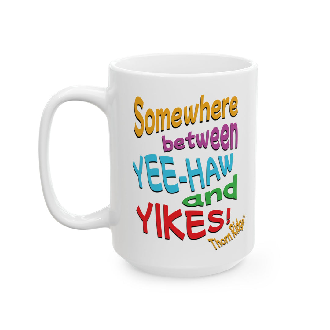 Somewhere between Yee-Haw and Yikes! mug by Thorn Ridge®