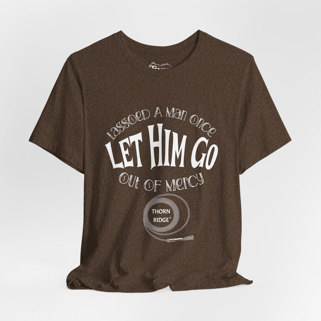 Let Him Go funny graphic Tee by Thorn Ridge®