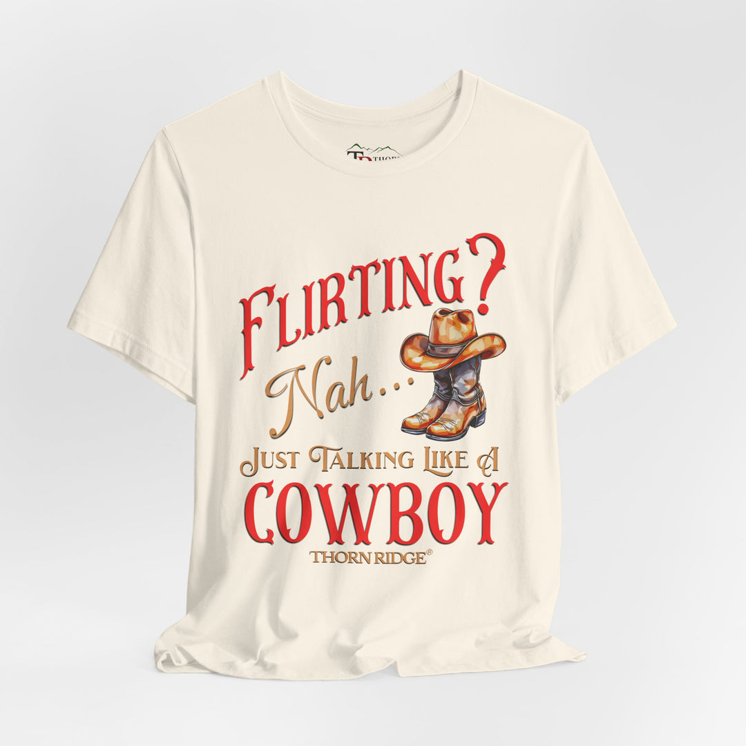 "Flirting? Nah...just talking like a cowboy" graphic tee labeled Thorn Ridge®.