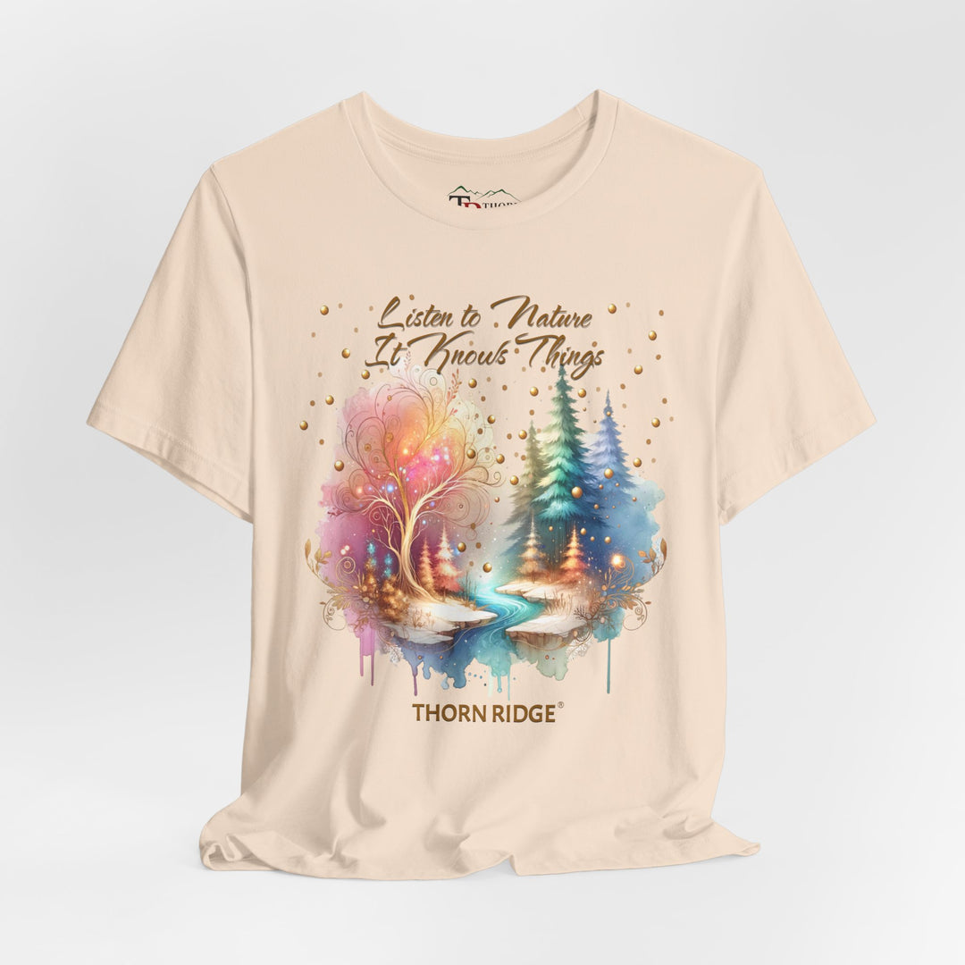 Listen To Nature It Knows Things grahic tee by Thorn Ridge®