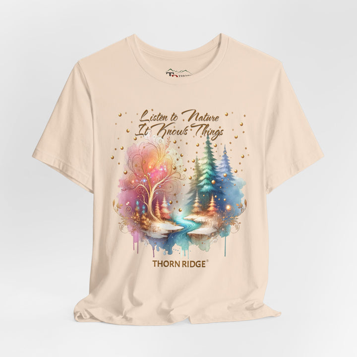 Listen To Nature It Knows Things grahic tee by Thorn Ridge®