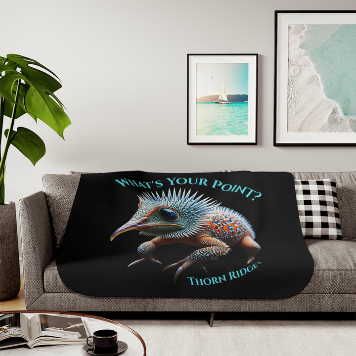 Black sherpa blanket with The Pointed One of Thorn Ridge's Legends and Lore, a spiky creature,  and text 'What's Your Point?' by Thorn Ridge®