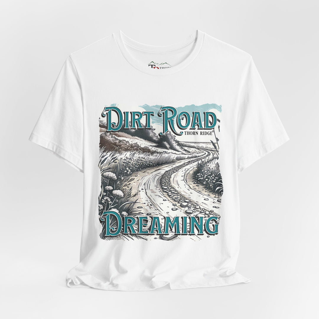 t-shirt with 'Dirt Road Dreaming' graphic design labeled Thorn Ridge®