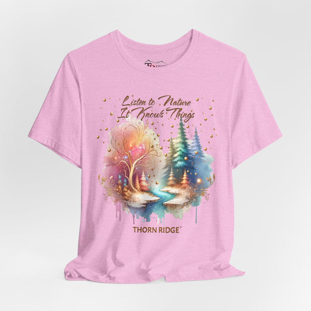 Listen To Nature It Knows Things grahic tee by Thorn Ridge®
