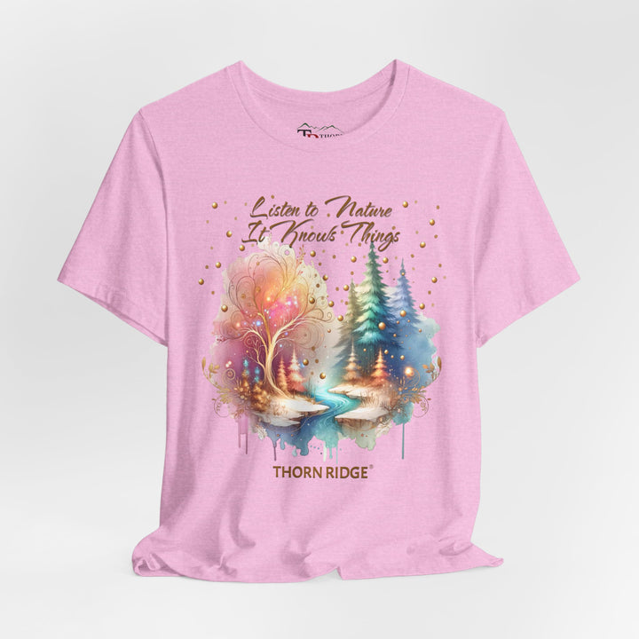 Listen To Nature It Knows Things grahic tee by Thorn Ridge®