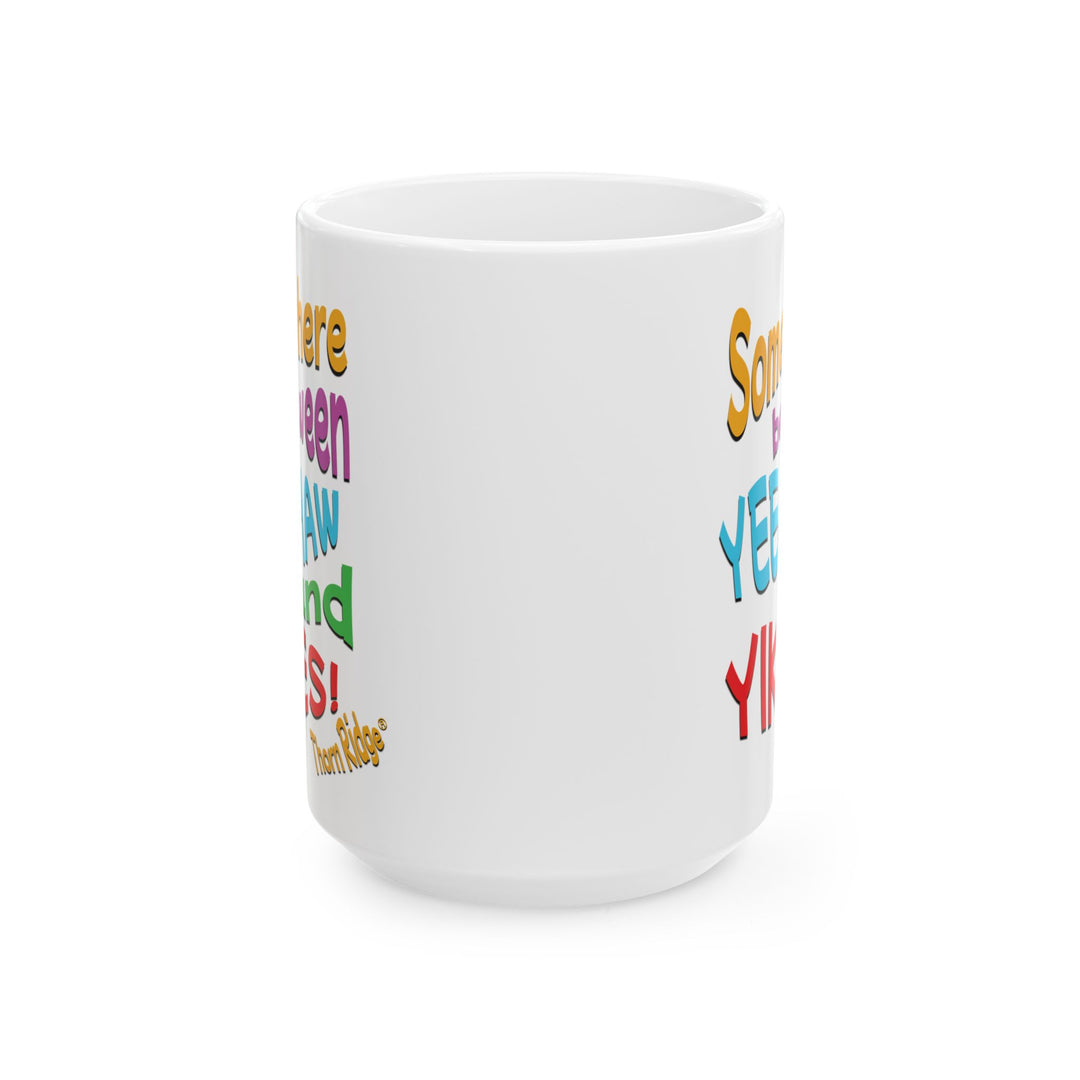 Somewhere between Yee-Haw and Yikes! mug by Thorn Ridge®