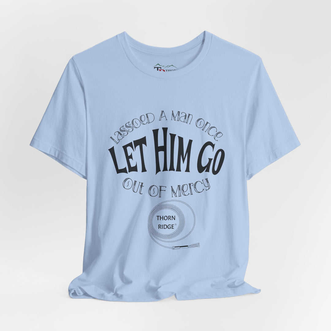 Let Him Go funny graphic Tee by Thorn Ridge®