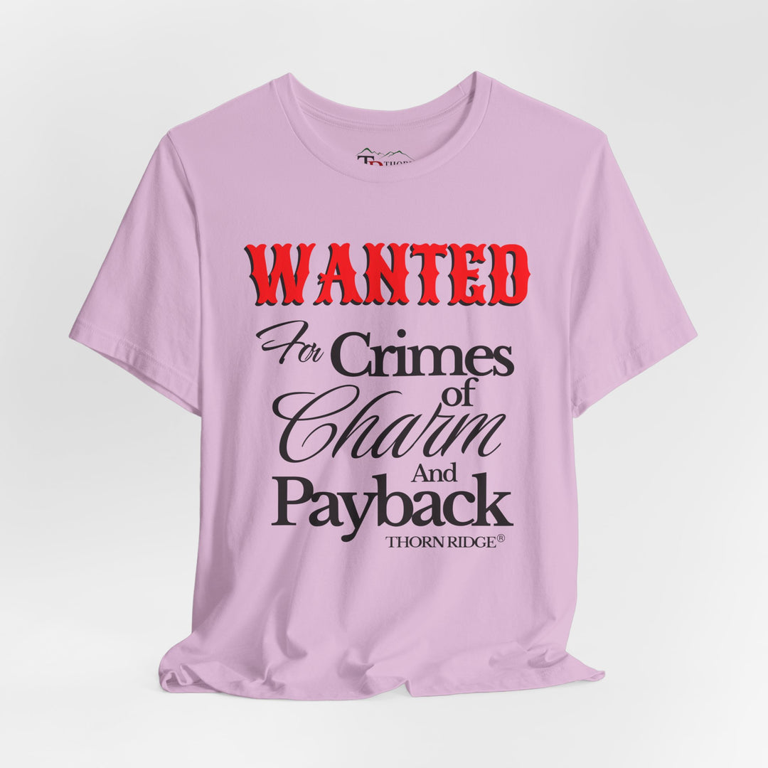Wanted for crimes of charm and payback tee by Thorn Ridge®