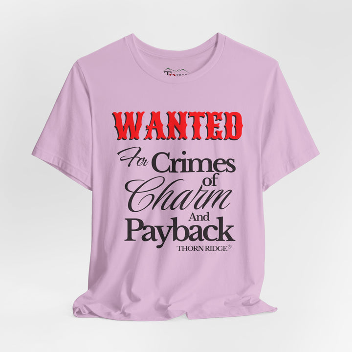 Wanted for crimes of charm and payback tee by Thorn Ridge®