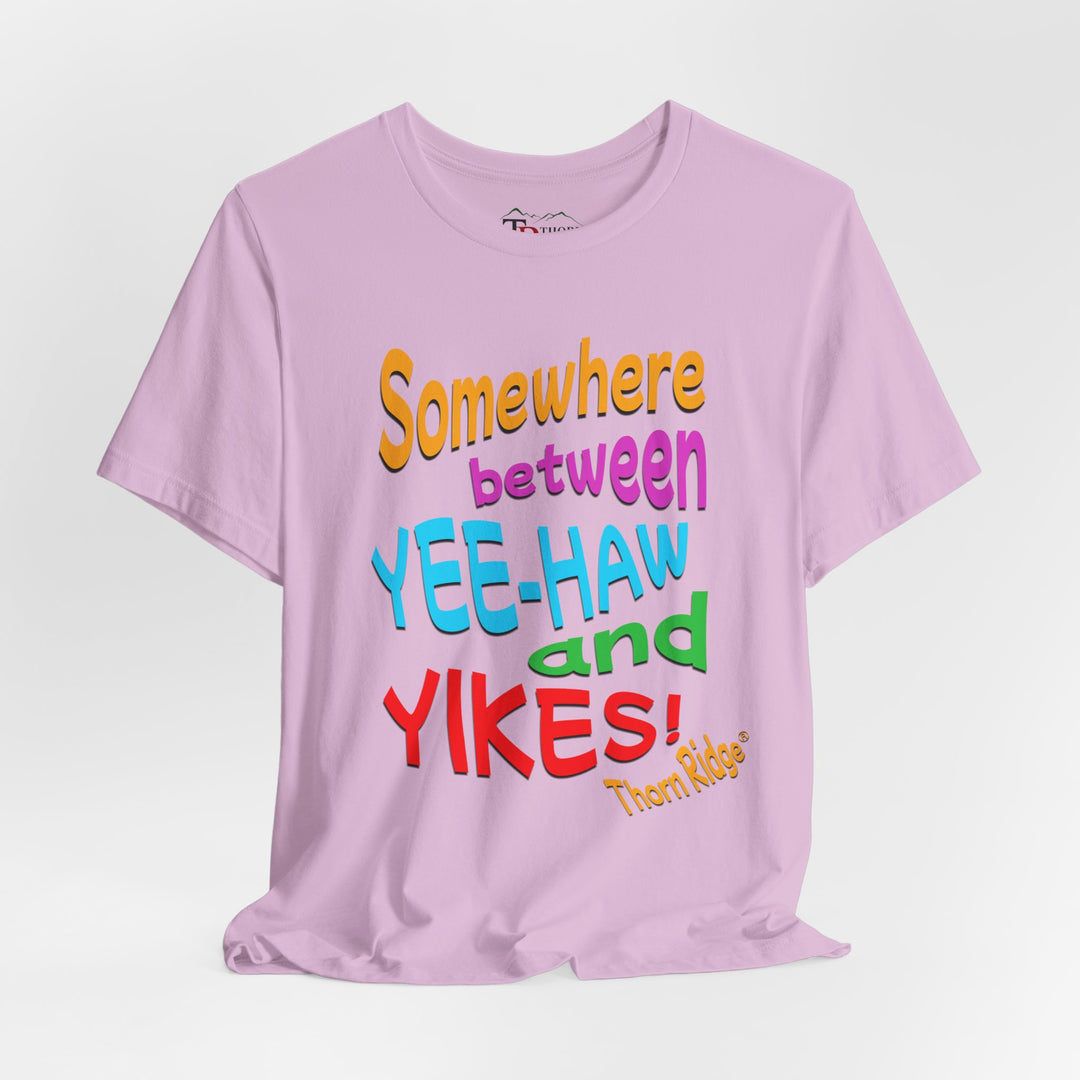 Somewhere between yee-haw and yikes slogan tee labeled Thorn Ridge®