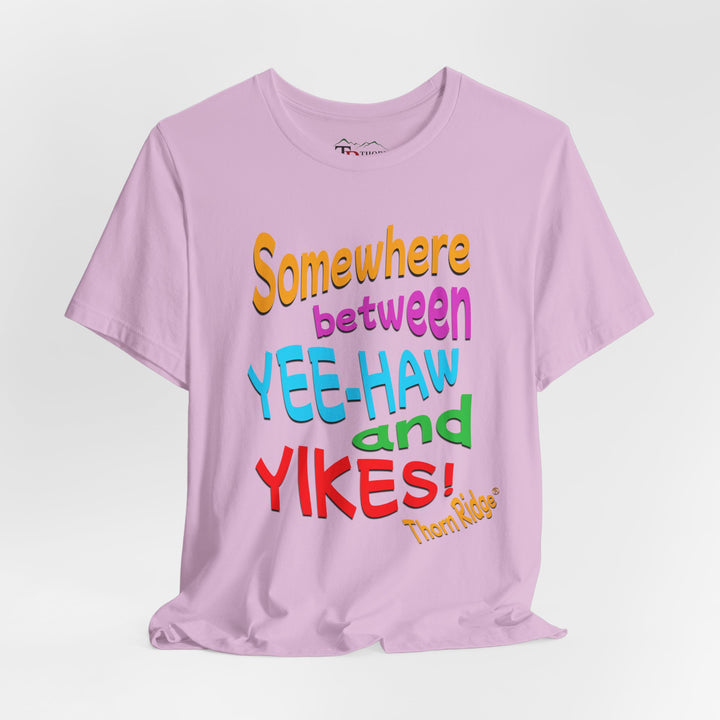Somewhere between yee-haw and yikes slogan tee labeled Thorn Ridge®