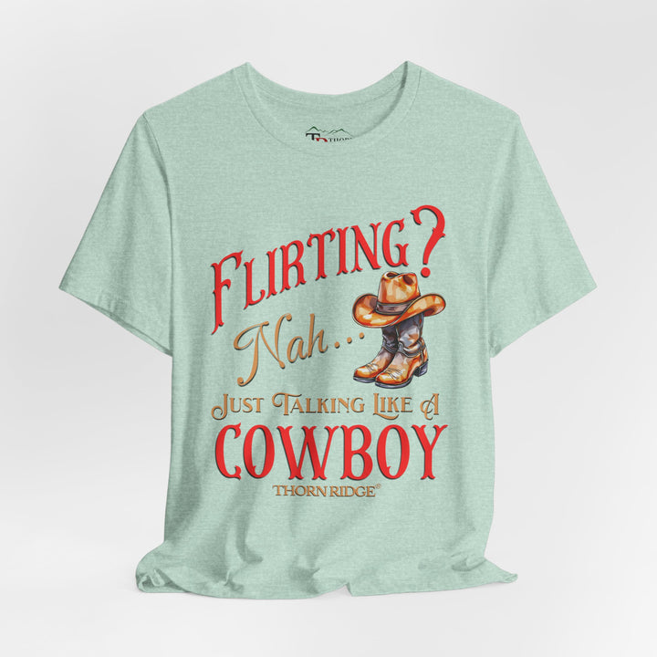 "Flirting? Nah...just talking like a cowboy" graphic tee labeled Thorn Ridge®.