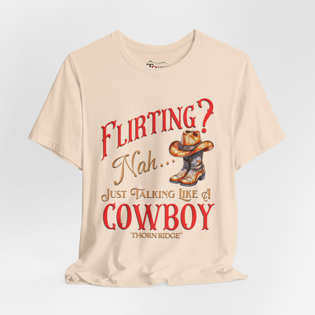 "Flirting? Nah...just talking like a cowboy" graphic tee labeled Thorn Ridge®.
