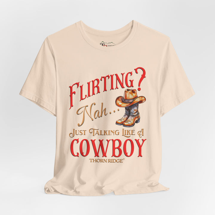 "Flirting? Nah...just talking like a cowboy" graphic tee labeled Thorn Ridge®.