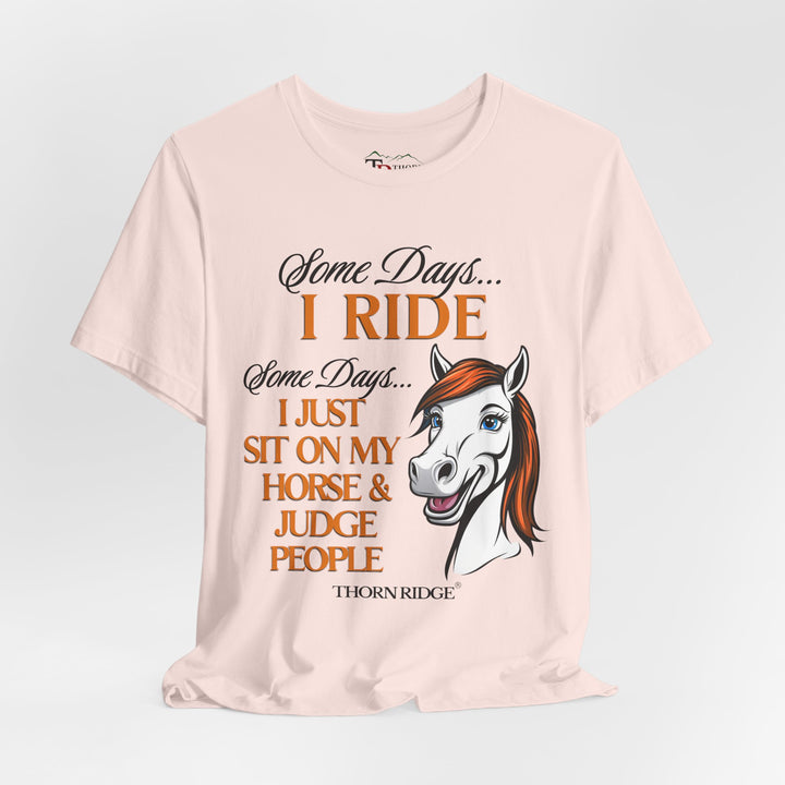 Some Days I Ride T-Shirt