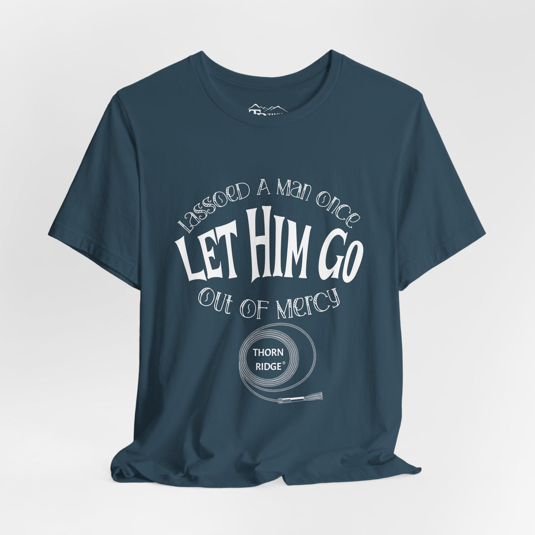 Let Him Go funny graphic Tee by Thorn Ridge®