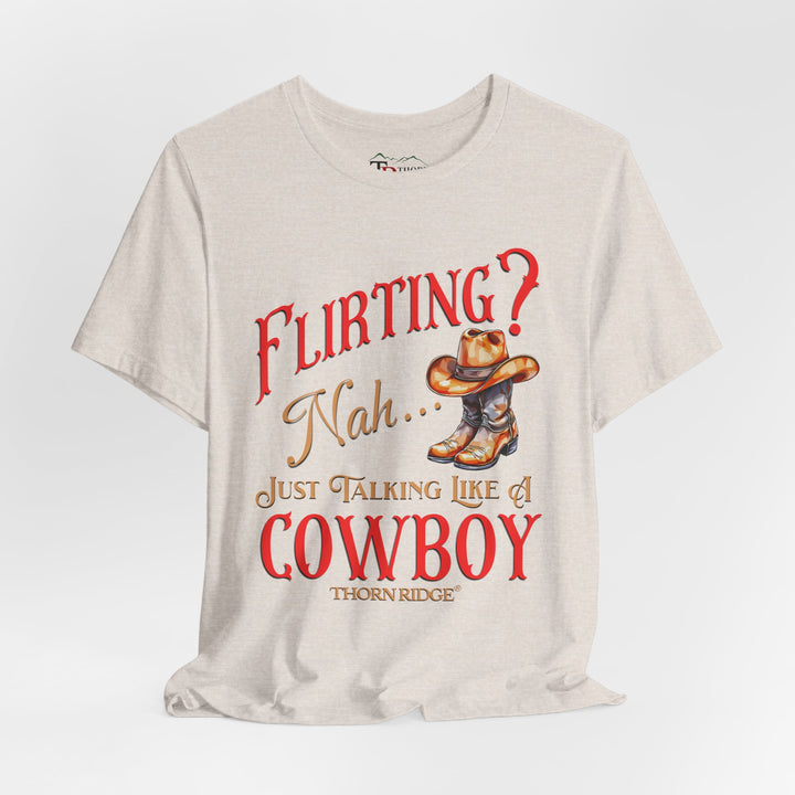 "Flirting? Nah...just talking like a cowboy" graphic tee labeled Thorn Ridge®.