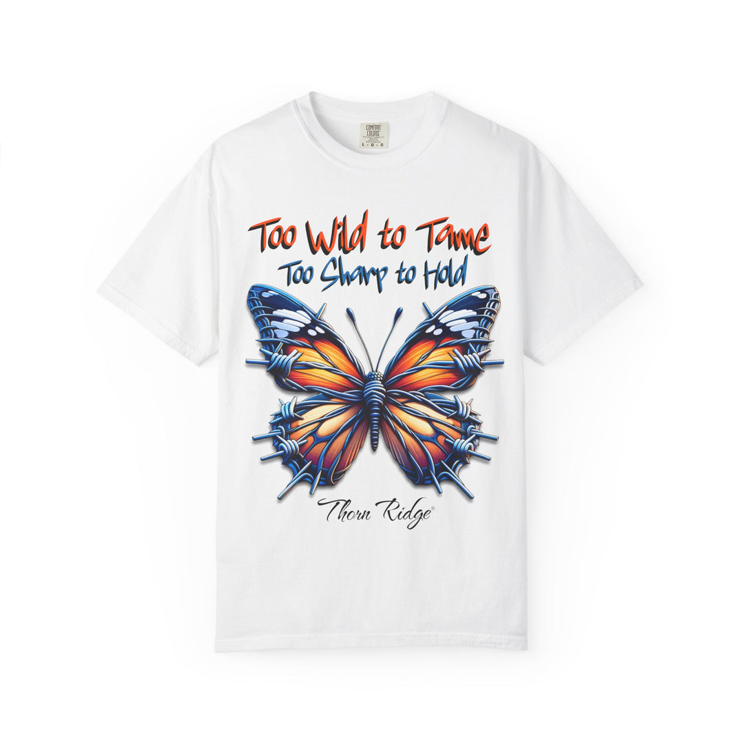 Too Wild To Tame Too Sharp To Hold Graphic Tee with a butterfly with barbed wire wings labeled Thorn Ridge. 
