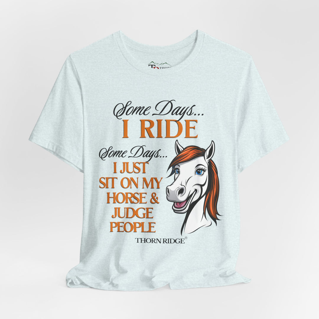Some Days I Ride T-Shirt