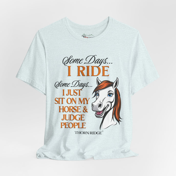 Some Days I Ride T-Shirt
