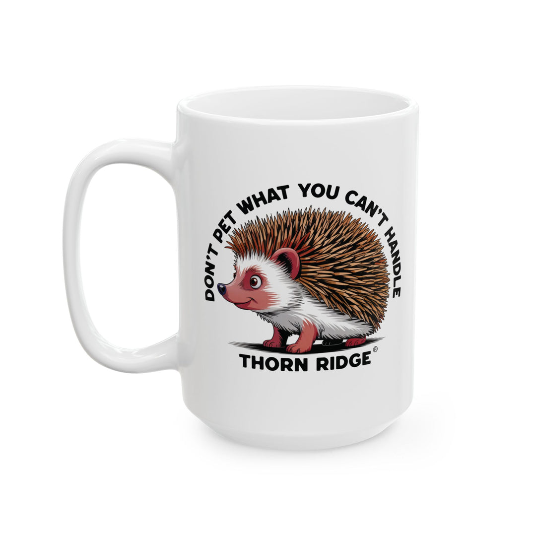 Don't Pet What You Can't Handle mug featuring a hedgehog with quills by Thorn Ridge®