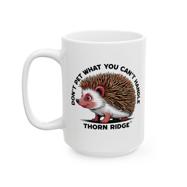 Don't Pet What You Can't Handle mug featuring a hedgehog with quills by Thorn Ridge®