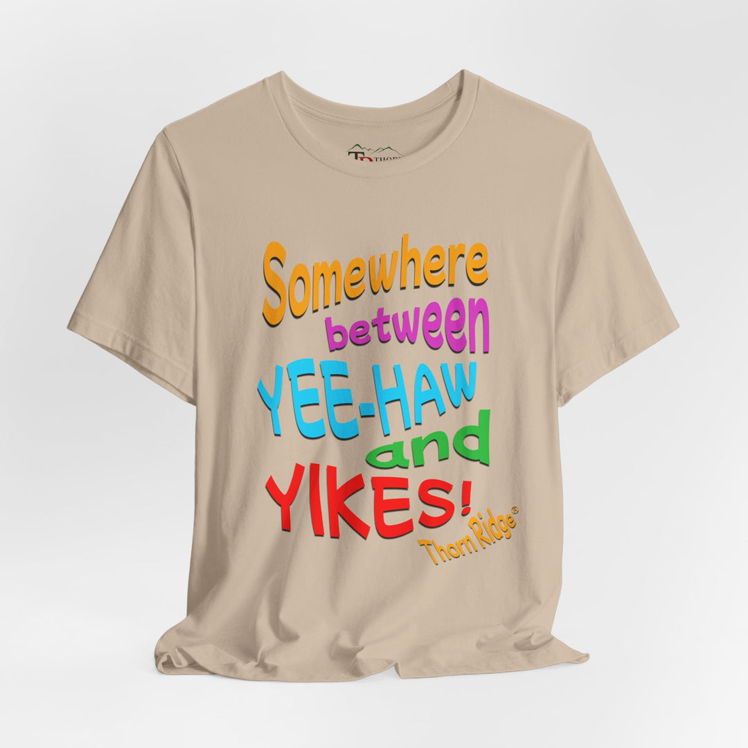 Somewhere between yee-haw and yikes slogan tee labeled Thorn Ridge®