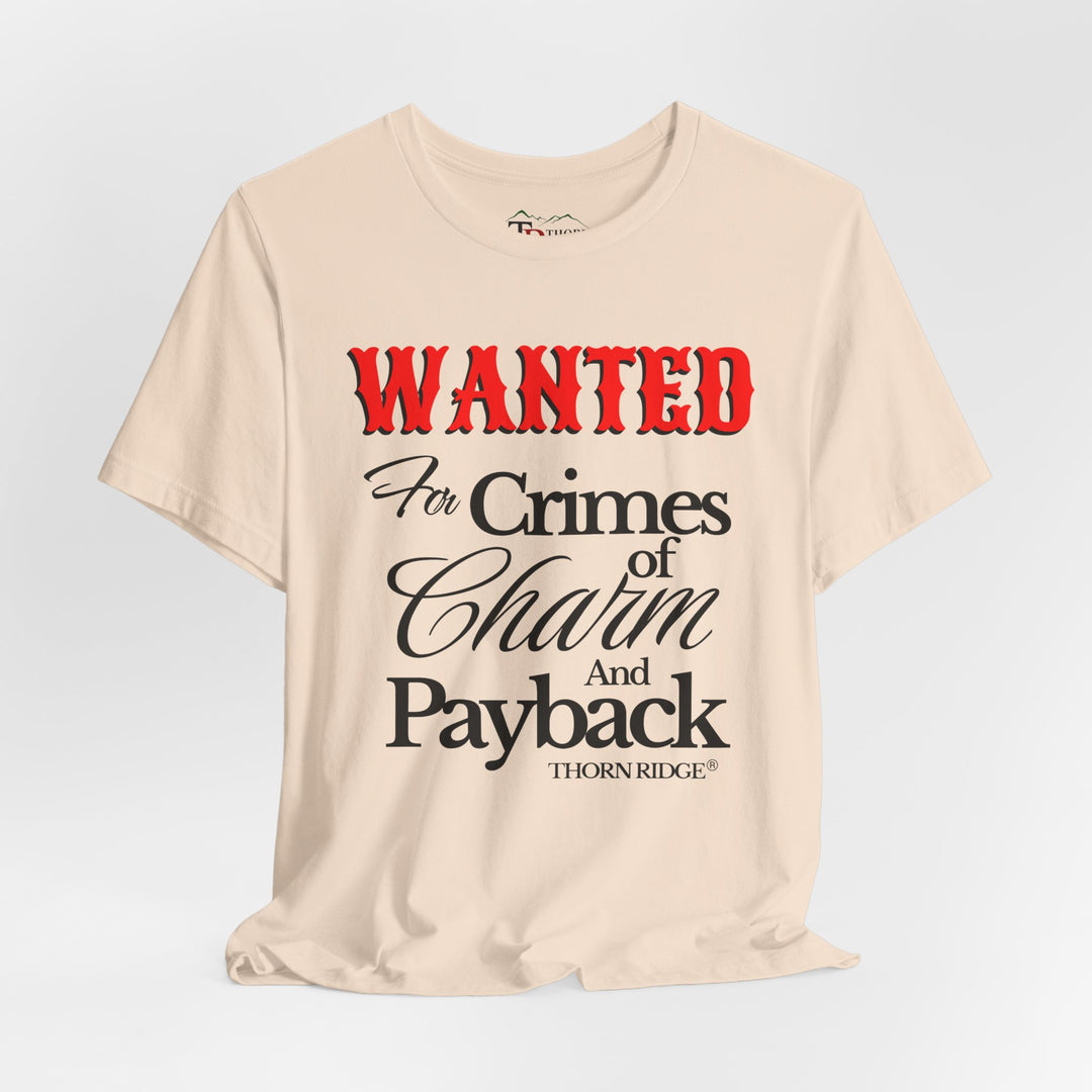 Wanted for crimes of charm and payback tee by Thorn Ridge®