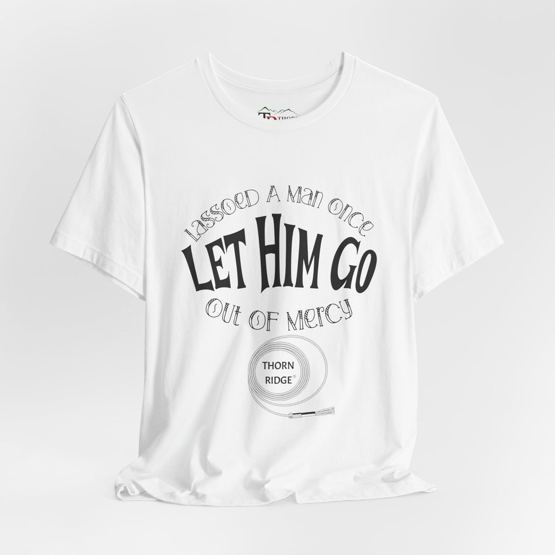 Let Him Go funny graphic Tee by Thorn Ridge®