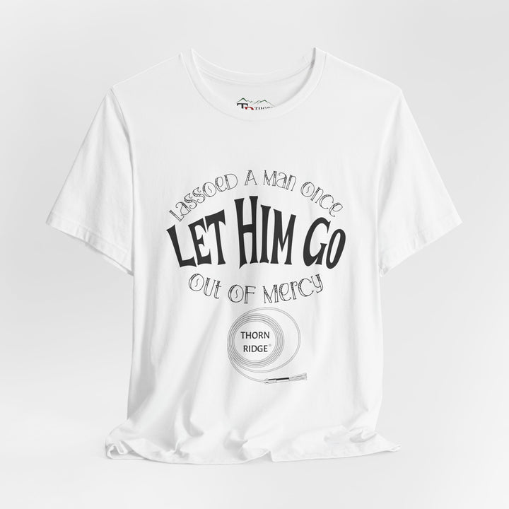 Let Him Go funny graphic Tee by Thorn Ridge®